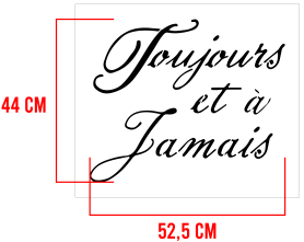 STENCIL TOUJOURS ET JAMAIS 52,5 x 44 cm